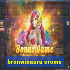 bronwinaura erome